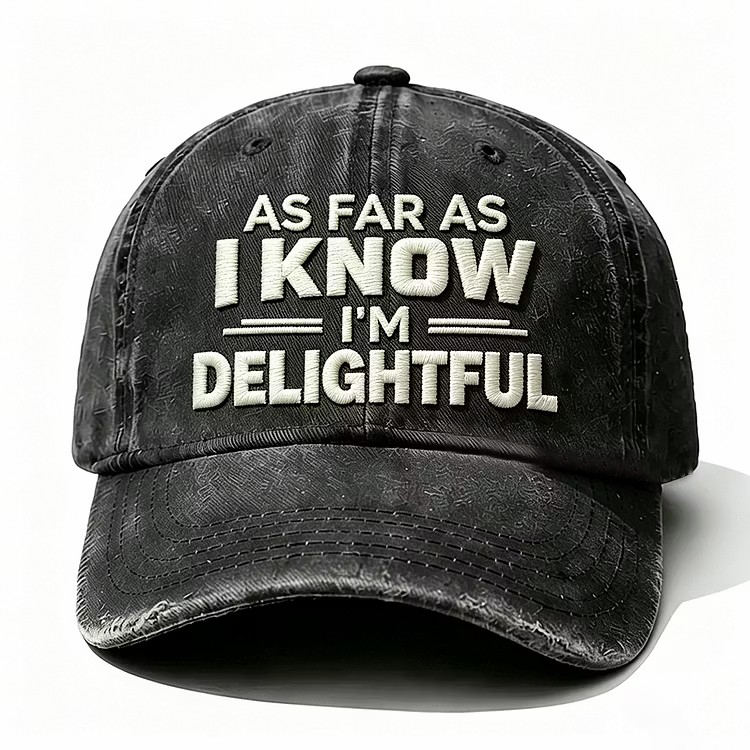 As Far As I Know I'm Delightful Embroidery Cap