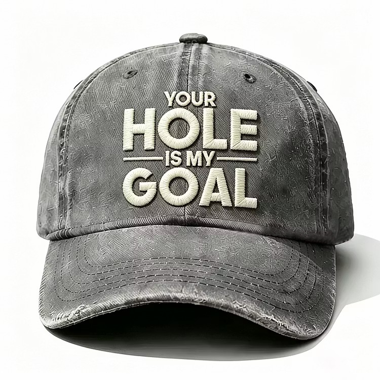 Your Hole Is My Goal Embroidery Cap