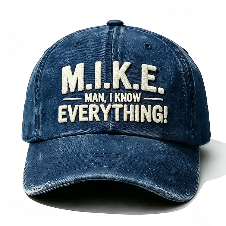 Mike Man I Know Everything Embroidery Cap