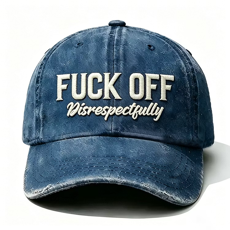 F*ck Off Disrespectfully Embroidery Cap