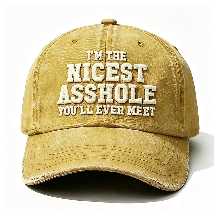 I'm The Nicest Asshole You'll Ever Meet Embroidery Cap