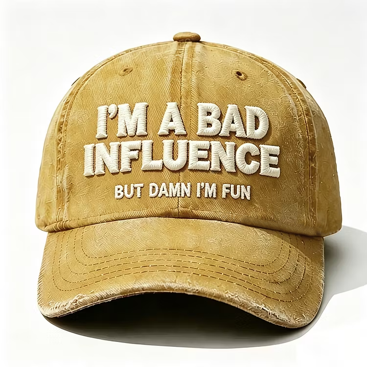 I'm A Bad Influence But Damn I'm Fun Embroidery Cap