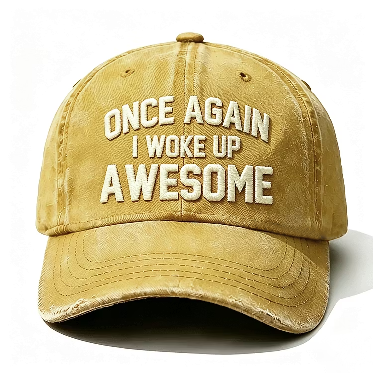 Once Again I Woke Up Awesome Embroidery Cap
