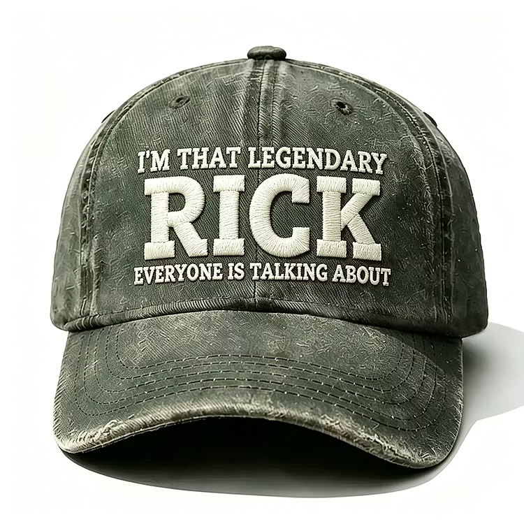 I'm That Legendary Rick Everyone Is Talking About Embroidery Cap