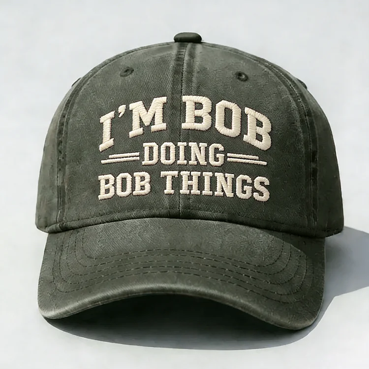 I'm Bob Doing Bob Things Embroidery Cap