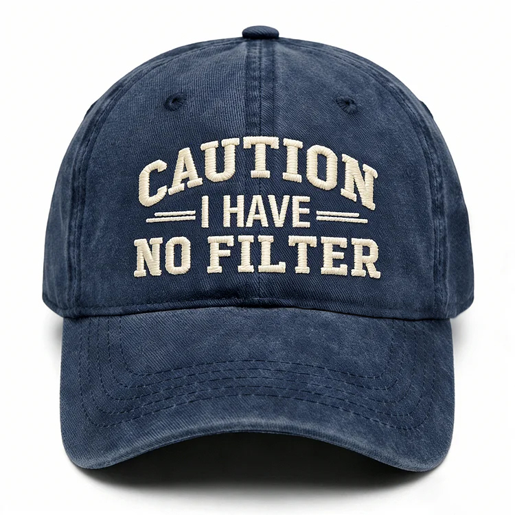 Caution I Have No Filter Embroidery Cap