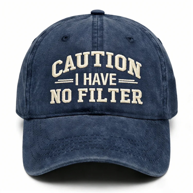 Caution I Have No Filter Embroidery Cap