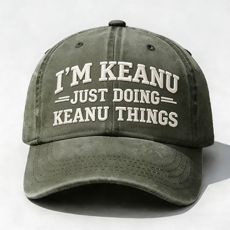 I’M Keanu Just Doing Keanu Tings Embroidery Cap