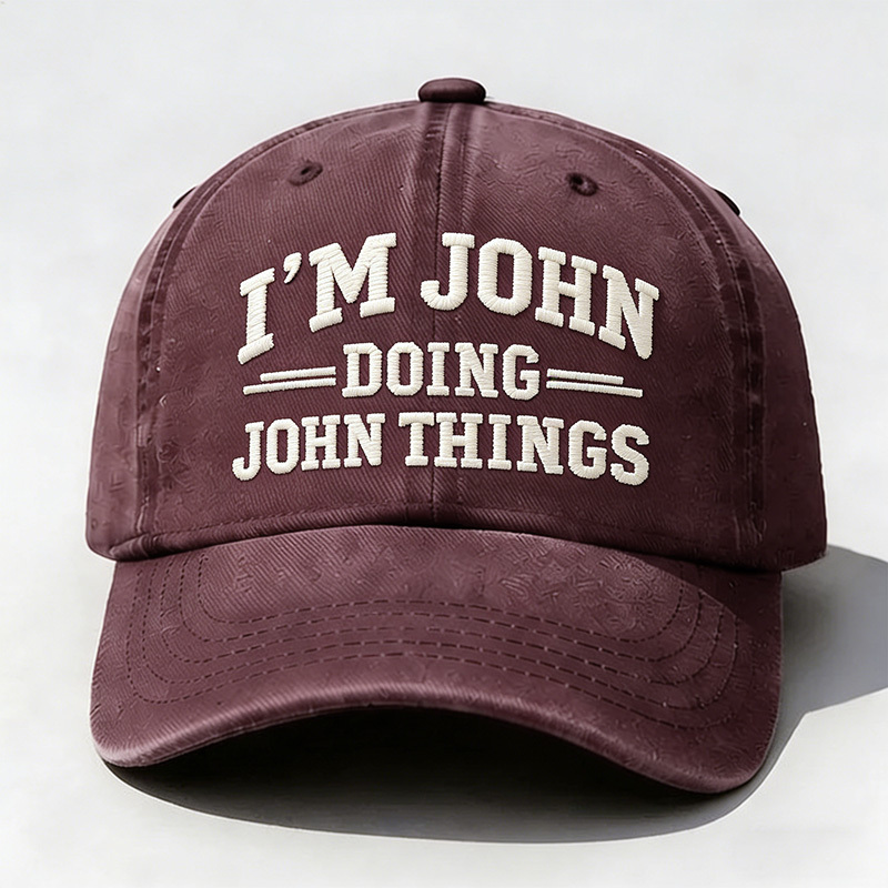 I'm John Doing John Things Embroidery Cap