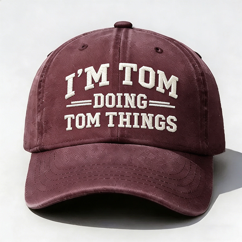 I'm Tom Doing Tom Things Embroidery Cap