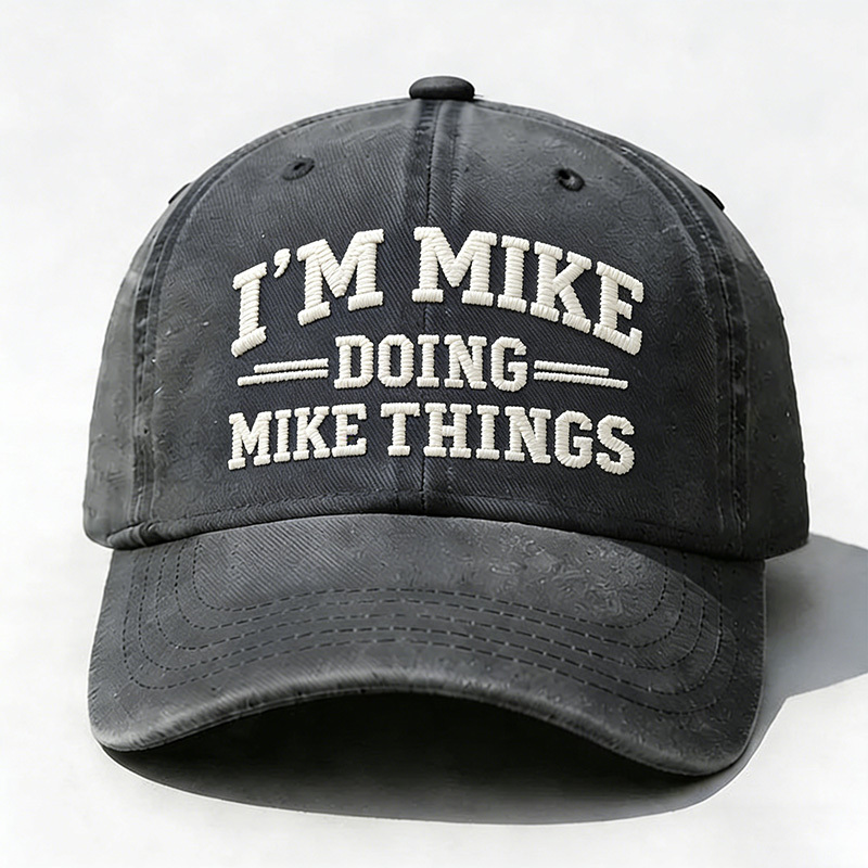 I'm Mike Doing Mike Things Embroidery Cap
