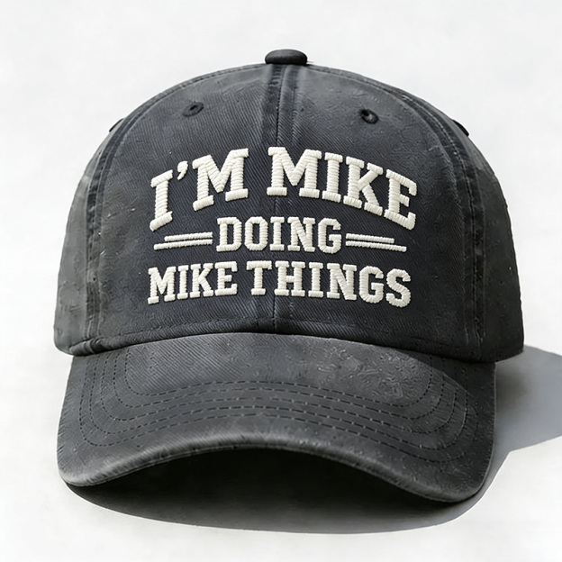 I'm Mike Doing Mike Things Embroidery Cap