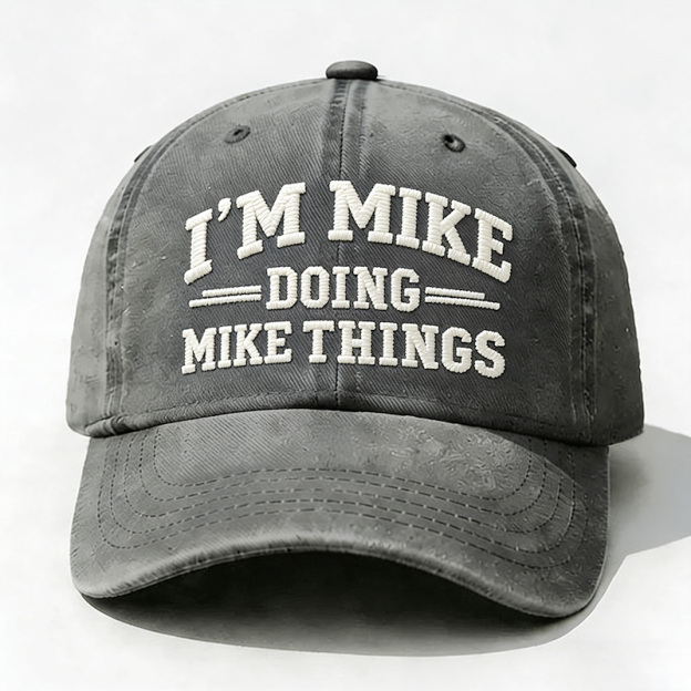 I'm Mike Doing Mike Things Embroidery Cap