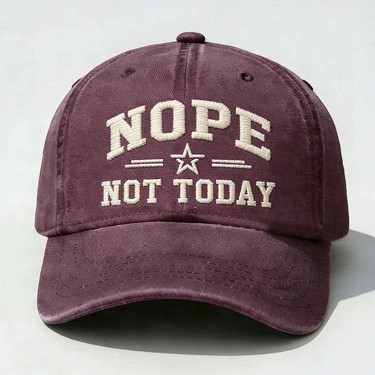 Nope Not Today Embroidery Cap
