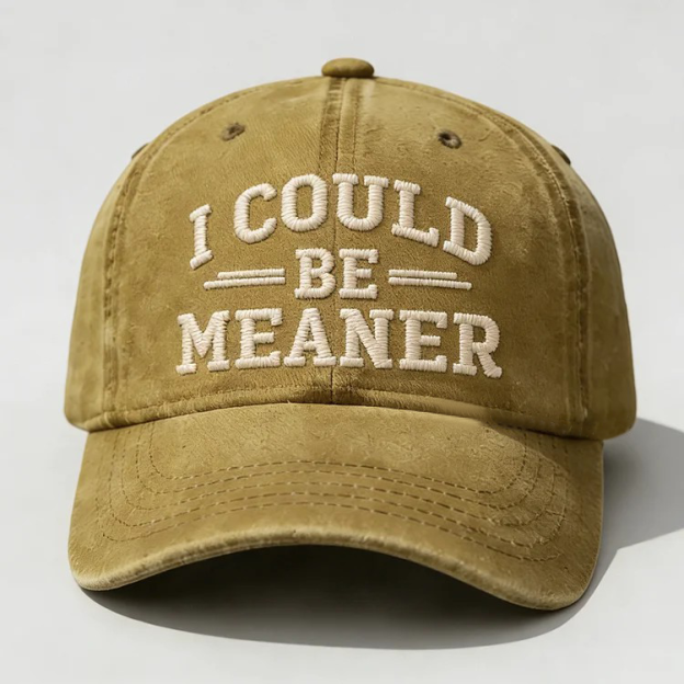 I Could Be Meaner Embroidery Cap
