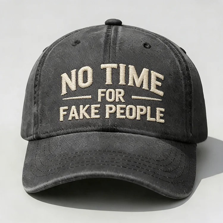 No Time For Fake People Embroidery Cap