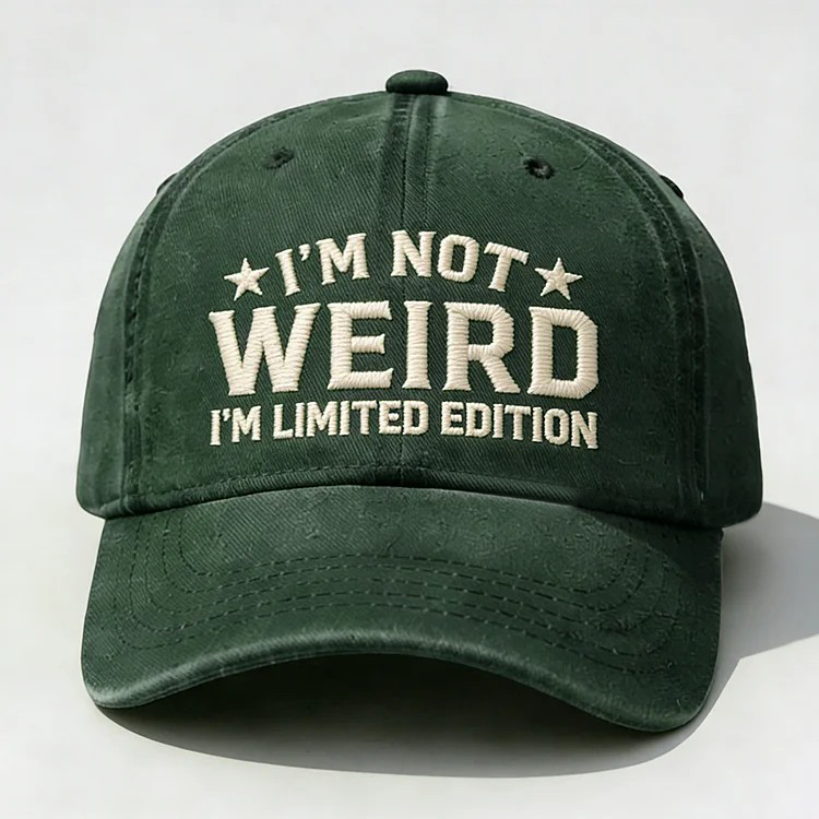 I'm Not Weird I'm Limited Edition Embroidery Cap