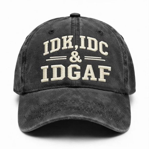 Idk Idc & Idgaf Embroidery Cap