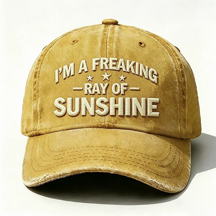 I'm A Freaking Ray Of Sunshine Embroidery Cap