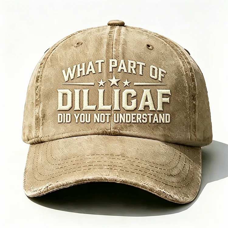 What Part Of DILL IGAF Did You Not Understand Embroidery Cap