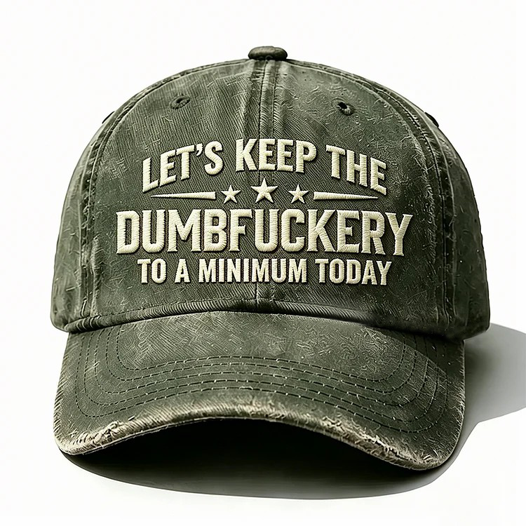 Let's Keep The Dumbfuckery Embroidery Cap