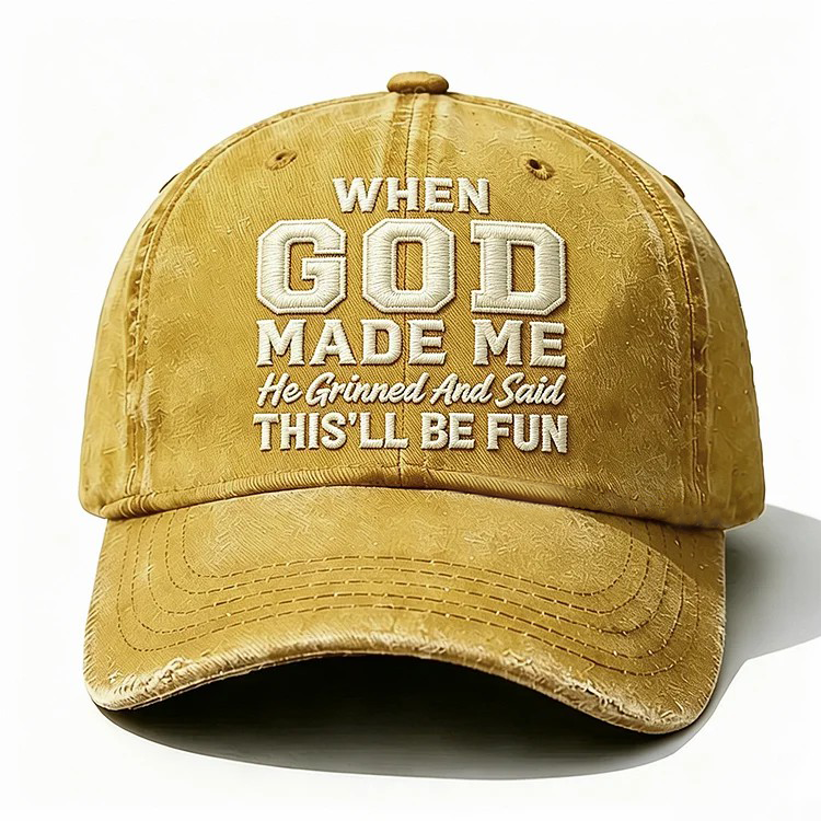 When God Made Me He Grinned Embroidery Cap