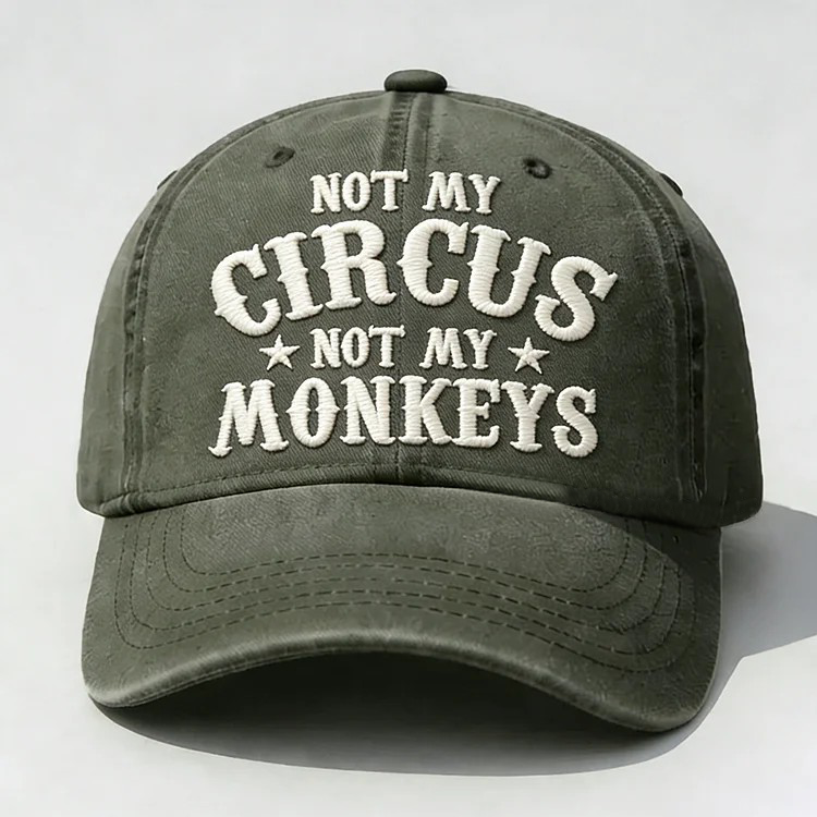 Not My Circus Not My Monkeys Embroidery Cap
