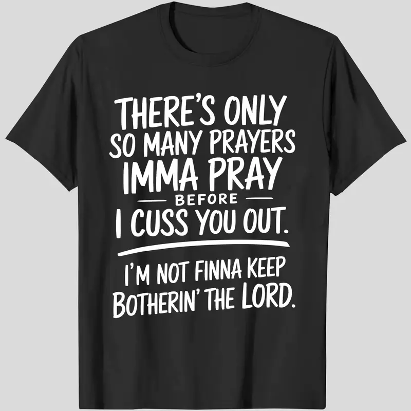 “I'm Not Finna Keep Botherin' the Lord” T-shirt