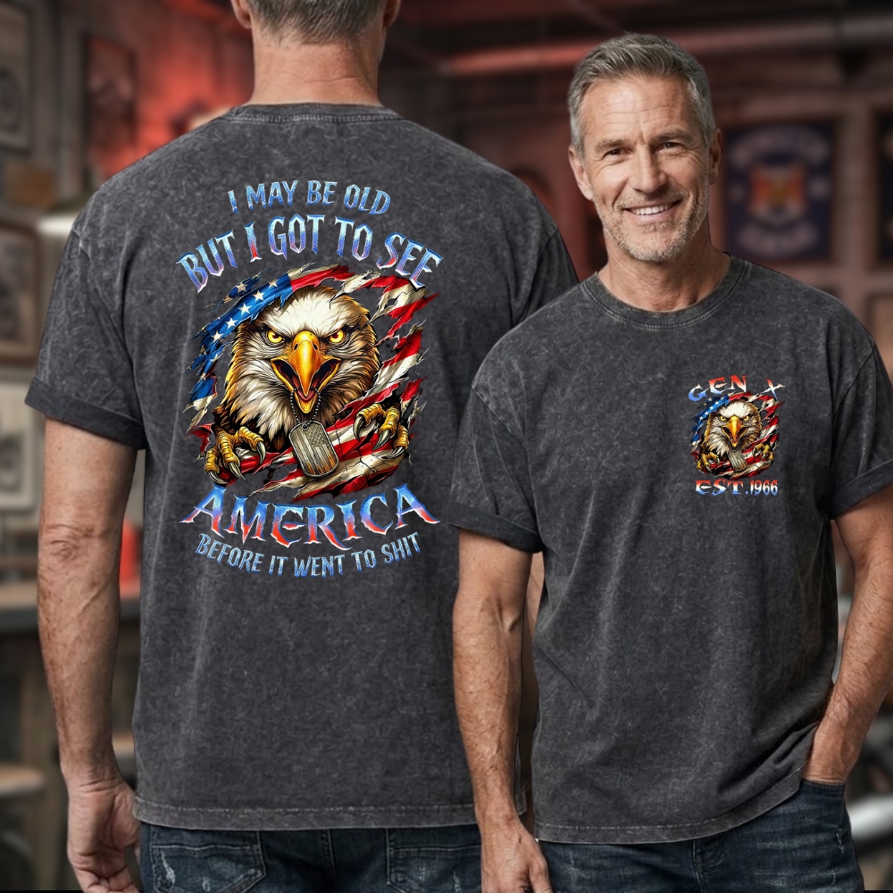 I May Be Old But I Got To See The Usa Before It Went To Shit Custom Year Gen X, Boomer  Unisex 100% Heavyweight Cotton Washed T-Shirt