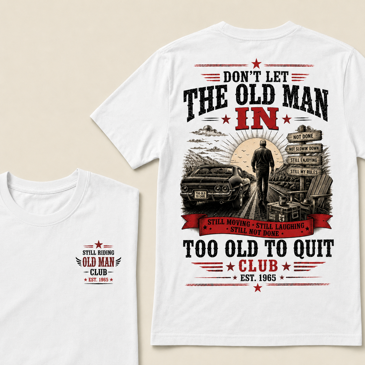Too Old To Quit T-Shirt – Funny Old Man Graphic Tee, Still Moving Still Laughing Veteran Style Shirt