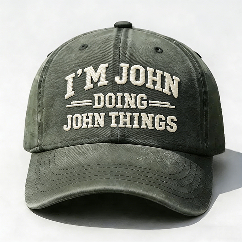 I'm John Doing John Things Embroidery Cap