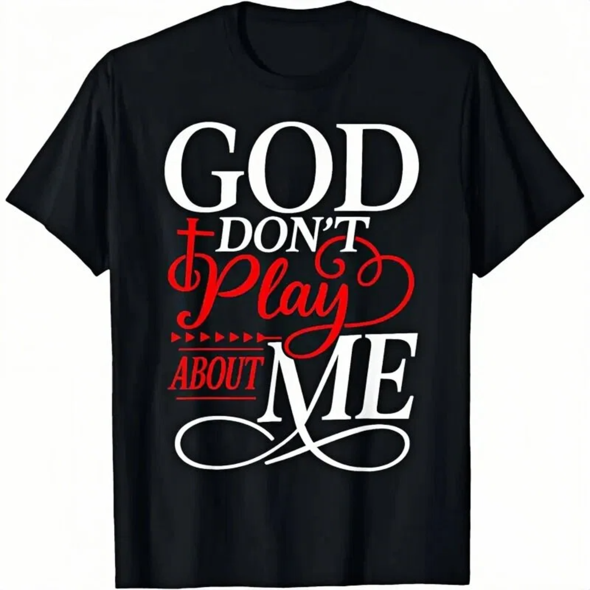 God Don't Play About Me T-Shirt