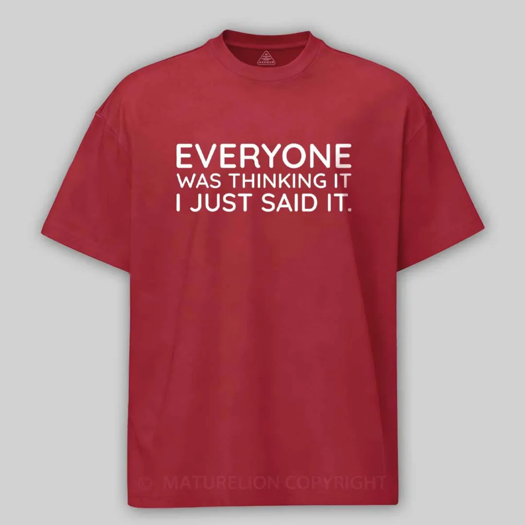 Maturelion Everyone Was Thinking It I Just Said It Cotton T-shirt