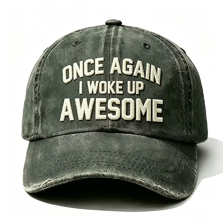 Once Again I Woke Up Awesome Embroidery Cap