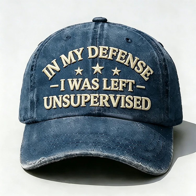 In My Defense I Was Left Unsupervised Embroidery Cap