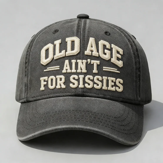 Old Age Ain't for Sissies Embroidery Cap