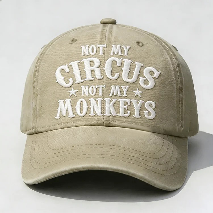 Not My Circus Not My Monkeys Embroidery Cap