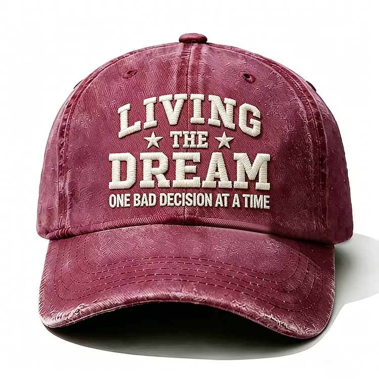 Living The Dream One Bad Decision At A Time Embroidery Cap