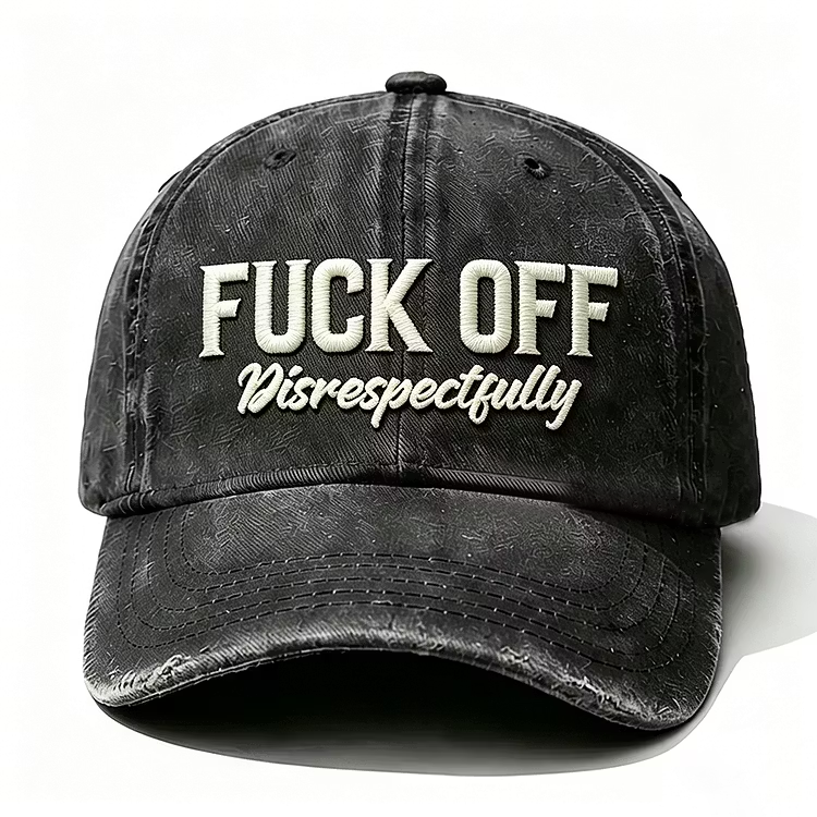 F*ck Off Disrespectfully Embroidery Cap