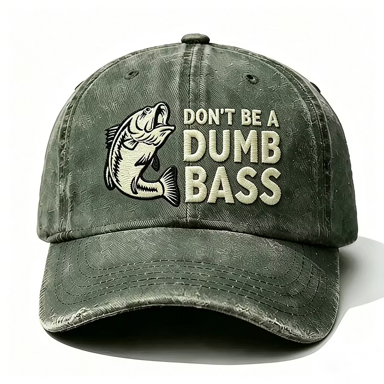 Don't Be A Dumb Bass Embroidery Cap