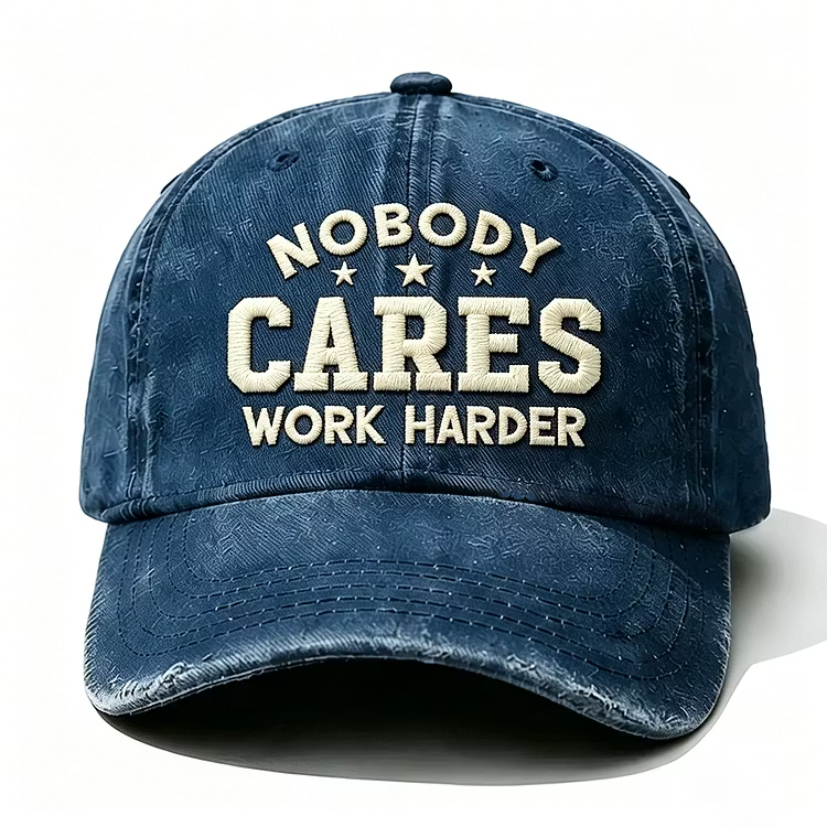 Nobody Cares Work Harder Embroidery Cap