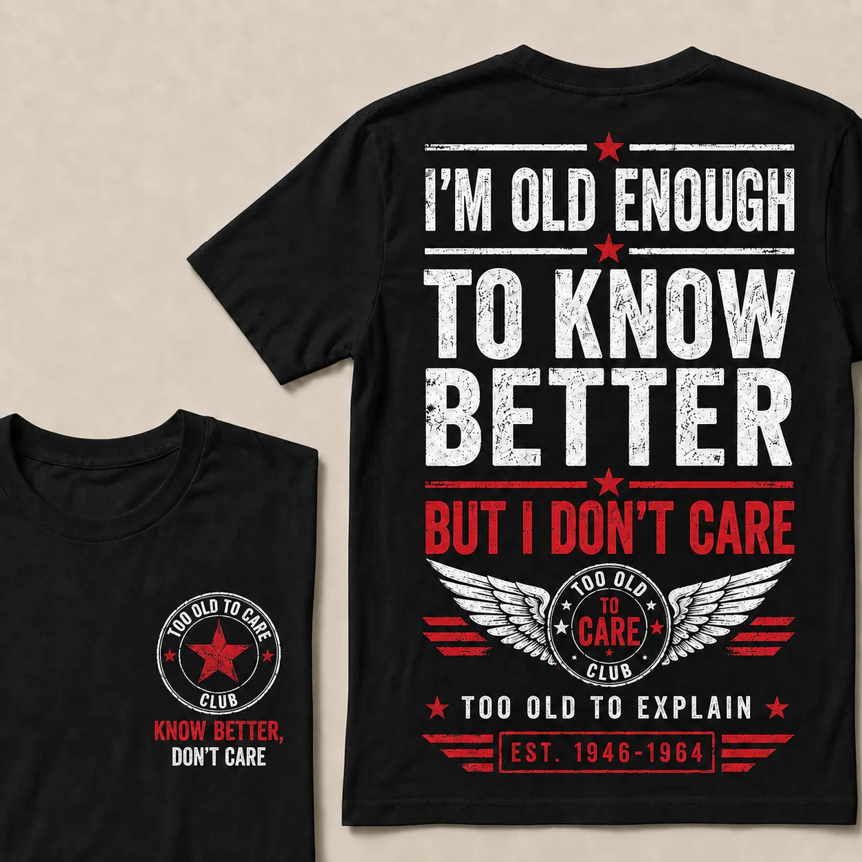 I’m Old Enough To Know Better T-Shirt – Funny Senior Humor Graphic Tee, Too Old To Care Club Shirt