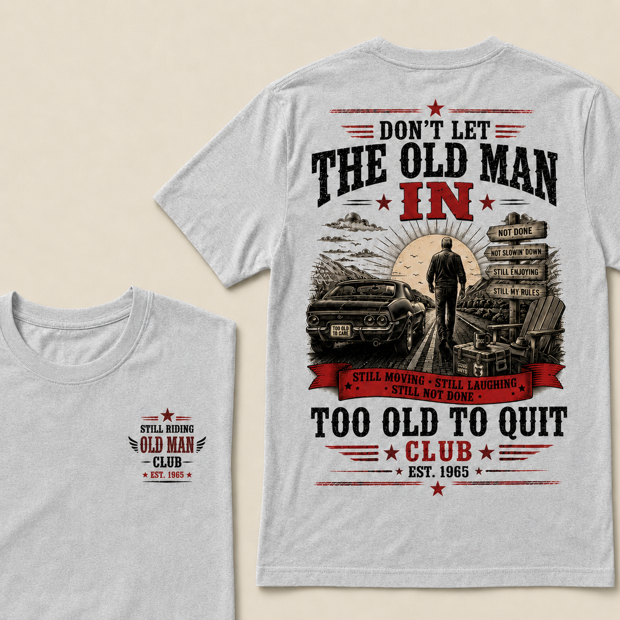 Too Old To Quit T-Shirt – Funny Old Man Graphic Tee, Still Moving Still Laughing Veteran Style Shirt