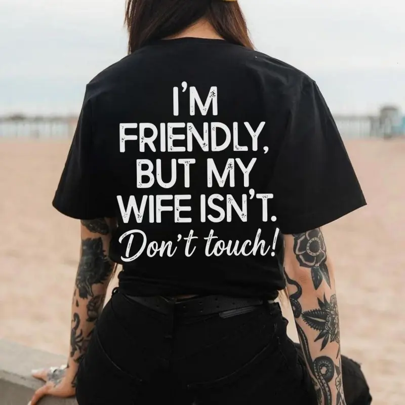 I'm Friendly But My Wife Isn't Funny Warning T-shirt
