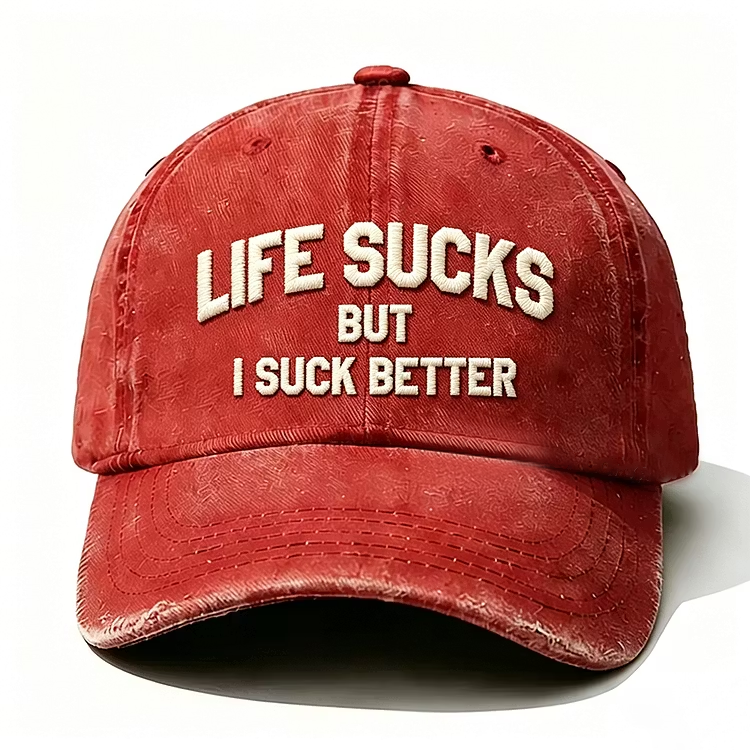 Life Sucks But I Suck Better Embroidery Cap