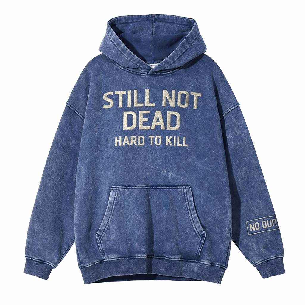 Still Not Dead – Hard To Kill Vintage Washed Hoodie