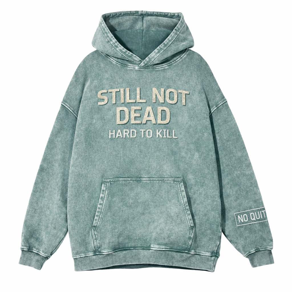 Still Not Dead – Hard To Kill Vintage Washed Hoodie