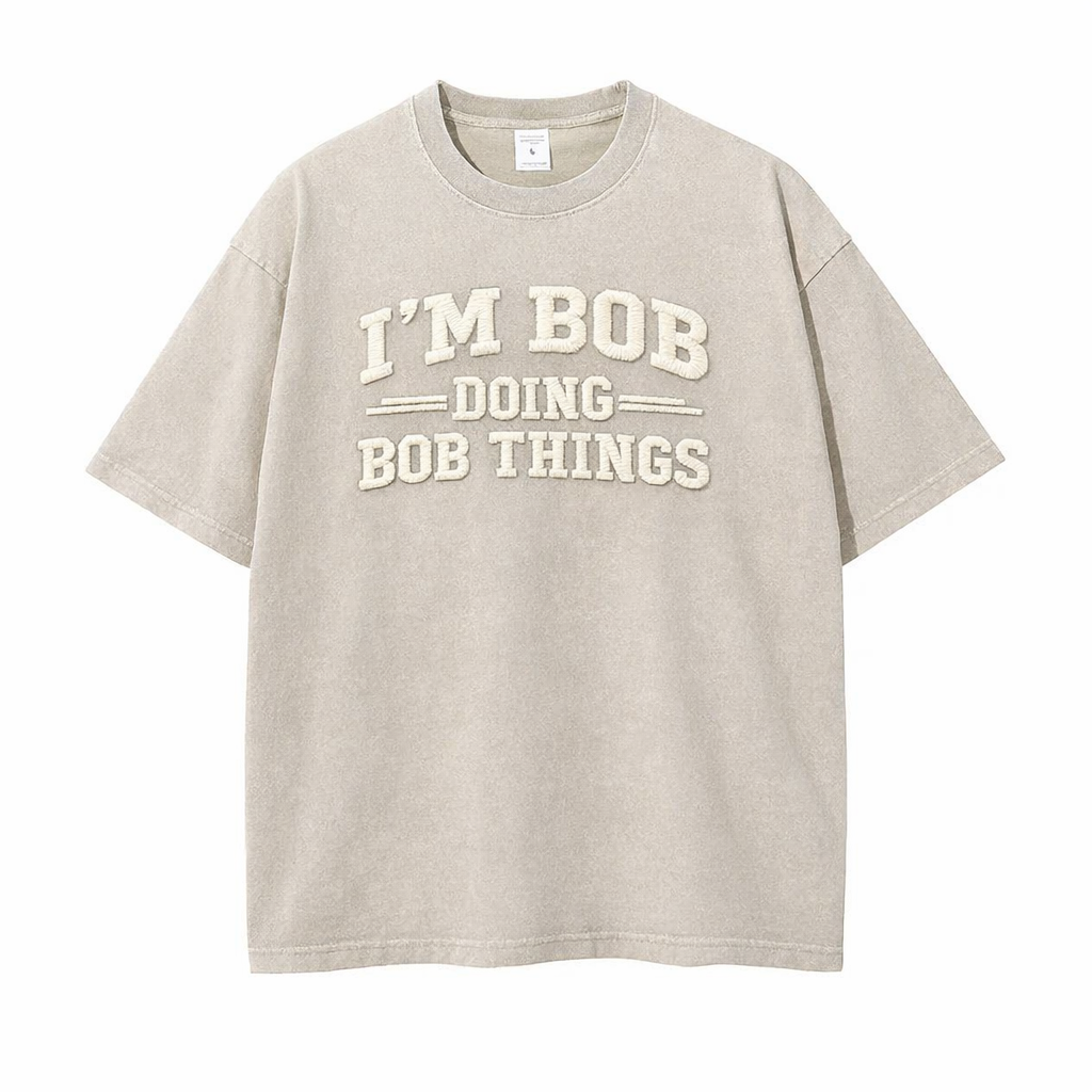 😎 I’m Bob Doing Bob Things Vintage Washed T-Shirt – Funny Statement Graphic Tee