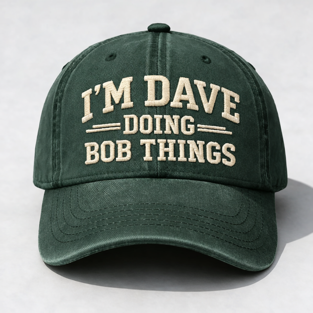 I'm Dave Doing Dave Things Embroidery Cap