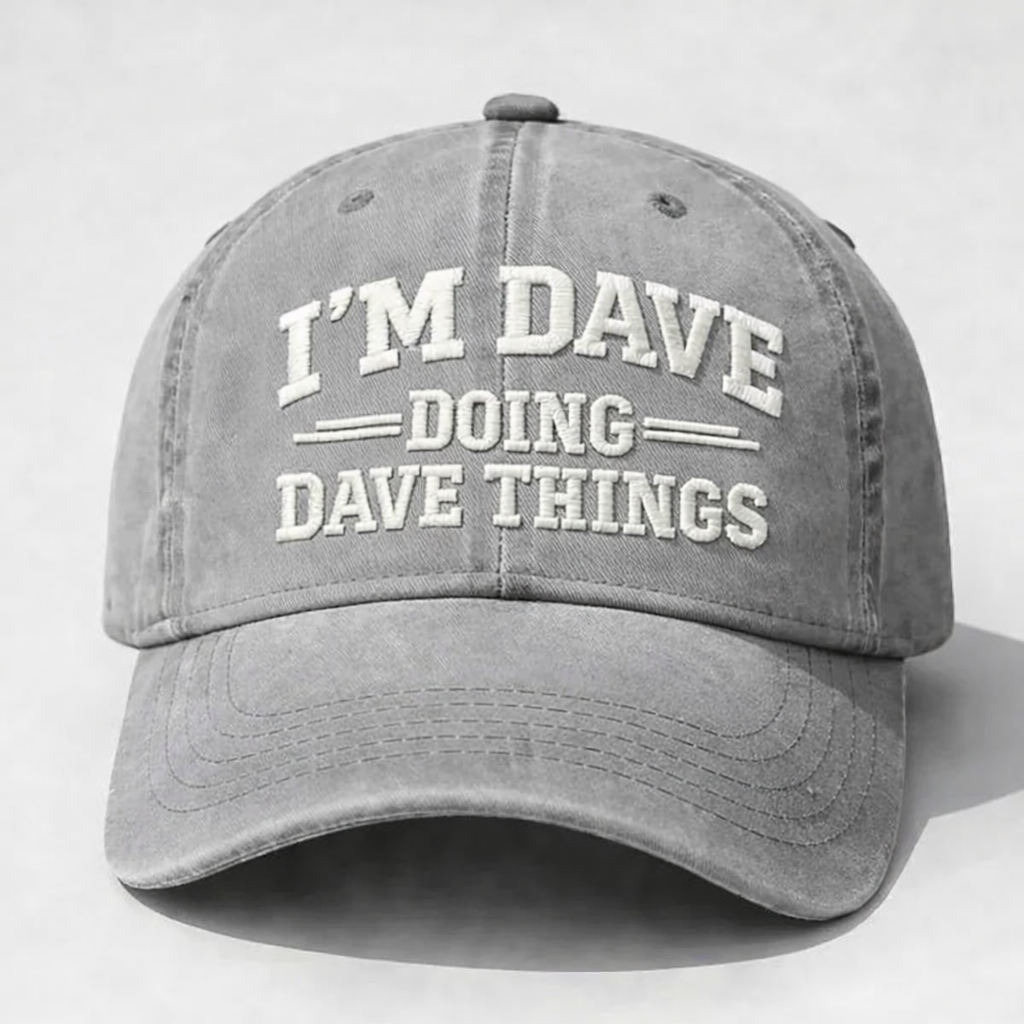 I'm Dave Doing Dave Things Embroidery Cap